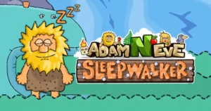 Play Adam and Eve: Sleepwalker Free online Now